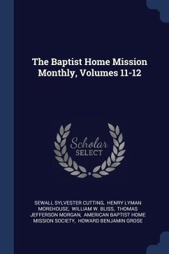 The Baptist Home Mission Monthly, Volumes 11-12 - Cutting, Sewall Sylvester