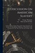 Discussion on American Slavery: in Dr.... - Bild 1
