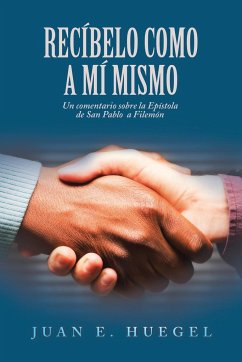 Recíbelo Como a Mí Mismo - Huegel, Juan E.