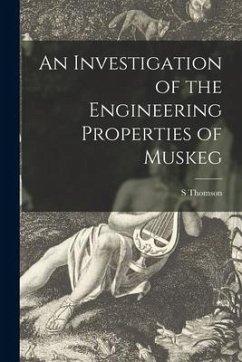 An Investigation of the Engineering Properties of Muskeg - Thomson, S.