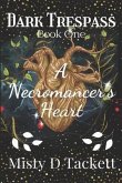 Dark Trespass Book One: A Necromancer's Heart