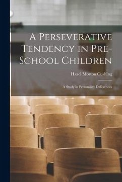 A Perseverative Tendency in Pre-school Children; a Study in Personality Differences