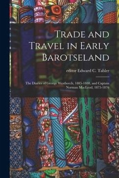 Trade and Travel in Early Barotseland; the Diaries of George Westbeech, 1885-1888, and Captain Norman MacLeod, 1875-1876