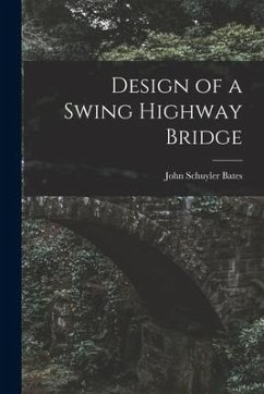 Design of a Swing Highway Bridge - Bates, John Schuyler
