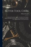 Better Tool Cribs; a Step-by-step Guide on How to Lay out a Tool Crib for Efficient Handling and Storage of Tools and Materials, and How to Set up an