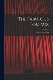 The Fabulous Tom Mix
