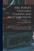 Mrs. Rorer's Vegetable Cookery and Meat Substitutes: Vegetables With Meat Value, Vegetables to Take the Place of Meat, How to Cook Three Meals a Day W