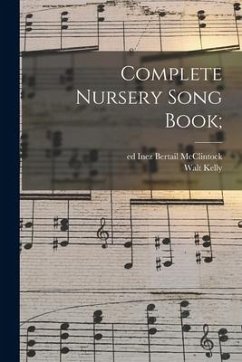 Complete Nursery Song Book; - Kelly, Walt