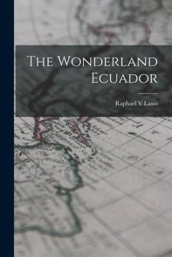 The Wonderland Ecuador - Lasso, Raphael V.