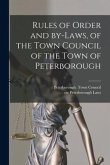 Rules of Order and By-laws, of the Town Council of the Town of Peterborough [microform]