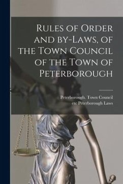 Rules of Order and By-laws, of the Town Council of the Town of Peterborough [microform]