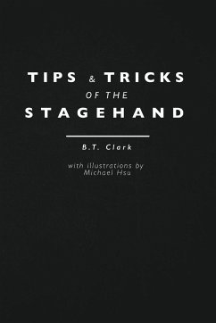 Tips and Tricks of the Stagehand - Clark, B. T.