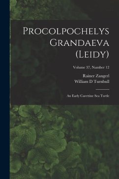 Procolpochelys Grandaeva (Leidy): an Early Carettine Sea Turtle; Volume 37, number 12 - Zangerl, Rainer; Turnbull, William D.