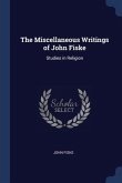 The Miscellaneous Writings of John Fiske: Studies in Religion
