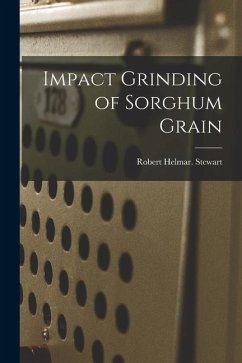 Impact Grinding of Sorghum Grain - Stewart, Robert Helmar