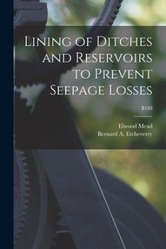 Lining of Ditches and Reservoirs to Prevent Seepage Losses; B188 - Mead, Elwood