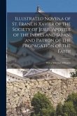 Illustrated Novena of St. Francis Xavier of the Society of Jesus, Apostle of the Indies and Japan, and Patron of the Propagation of the Faith [microfo