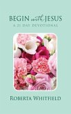 Begin with Jesus: A 21 Day Devotional