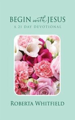Begin with Jesus: A 21 Day Devotional - Whitfield, Roberta