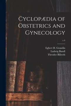 Cyclopædia of Obstetrics and Gynecology; v.4 - Bandl, Ludwig; Billroth, Theodor