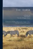 The Horse: Its Treatment in Health and Disease With a Complete Guide to Breeding, Training and Management; 7