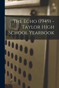 The Echo (1949) - Taylor High School Yearbook - Anonymous