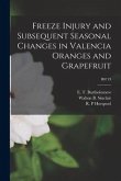 Freeze Injury and Subsequent Seasonal Changes in Valencia Oranges and Grapefruit; B0719