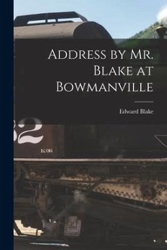 Address by Mr. Blake at Bowmanville [microform] - Blake, Edward