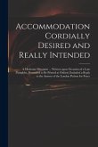 Accommodation Cordially Desired and Really Intended: a Moderate Discourse ... Written Upon Occasion of a Late Pamphlet, Pretended to Be Printed at Oxf