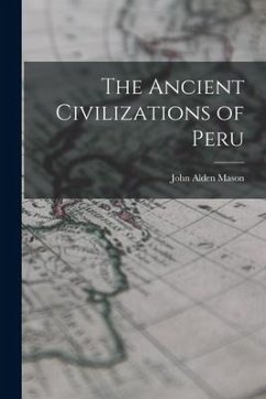 The Ancient Civilizations of Peru - Mason, John Alden