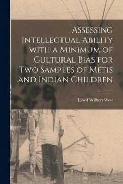 Assessing Intellectual Ability With a Minimum of Cultural Bias for Two Samples of Metis and Indian Children - West, Lloyd Wilbert