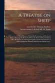 A Treatise on Sheep: Addressed to the Flock-masters of Australia, Tasmania, and Southern Africa: Showing the Means by Which the Wool of The