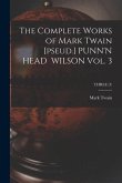 The Complete Works of Mark Twain [pseud.] PUNN'N HEAD WILSON Vol. 3; THREE (3)