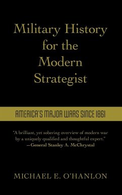 Military History for the Modern Strategist - O'Hanlon, Michael, Senior Fellow and Directo