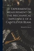 Experimental Measurement of the Mechanical Impedance of a Cantilever Beam.