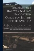 The Monthly Railway & Steam Navigation Guide, for British North America [microform]: Containing a Correct Account of the Hours of Departure of the Rai