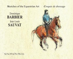 Sketches of the Equestrian Art - Croquis de Dressage - Barbier, Dominique; Sauvat, Jean-Louis
