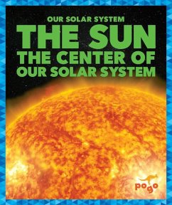 The Sun: The Center of Our Solar System - Schuh, Mari C