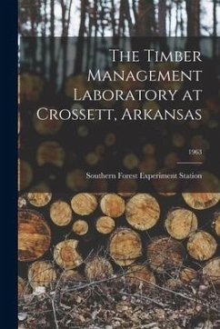 The Timber Management Laboratory at Crossett, Arkansas; 1963