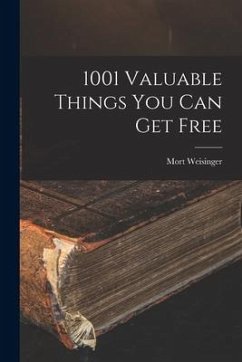 1001 Valuable Things You Can Get Free - Weisinger, Mort