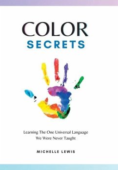 Color Secrets: Learning The One Universal Language We Were Never Taught - Lewis, Michelle