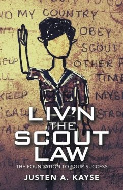 Liv'n the Scout Law: The Foundation to Your Success - Kayse, Justen A.