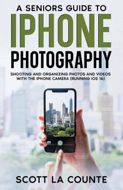 A Senior's Guide to iPhone Photography - La Counte, Scott