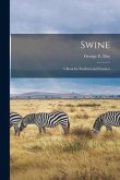 Swine [microform]: a Book for Students and Farmers