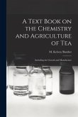 A Text Book on the Chemistry and Agriculture of Tea: Including the Growth and Manufacture