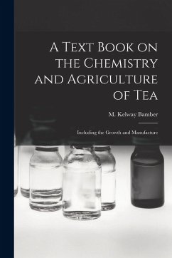Cover A Text Book on the Chemistry and Agriculture of Tea: Including the Growth and Manufacture