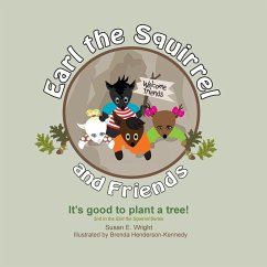 Earl the Squirrel and Friends - It's good to plant a tree! - Wright, Susan E.