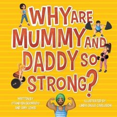 Why are Mummy and Daddy so strong - Lewis, Amy; Carluschi, Linda Giulia; Ekiomado, Otaniyien