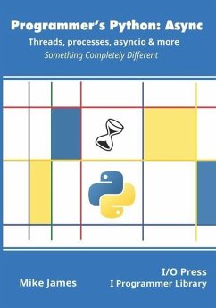 Programmer's Python: Async - Threads, processes, asyncio & more: Something Completely Different - James, Mike