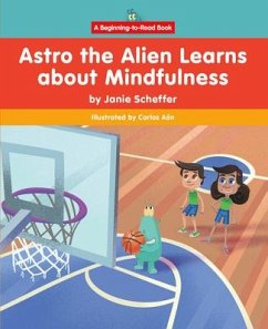 Astro the Alien Learns about Mindfulness - Scheffer, Janie